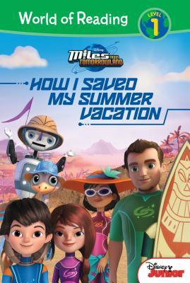 Miles from Tomorrowland: How I Saved My Summer Vacation: How I Saved My Summer Vacation (World of Reading Level 1 Set 4)