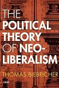 The Political Theory of Neoliberalism