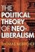 The Political Theory of Neoliberalism (Currencies: New Thinking for Financial Times)