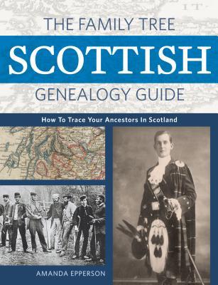 The Family Tree Scottish Genealogy Guide: How to Trace Your Ancestors in Scotland (Paperback)