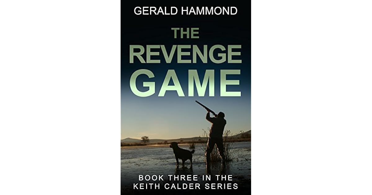 The Revenge Game (Keith Calder Book 3) by Gerald Hammond