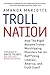 Troll Nation: How The Right...