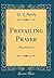 Prevailing Prayer: What Hinders It (Classic Reprint)