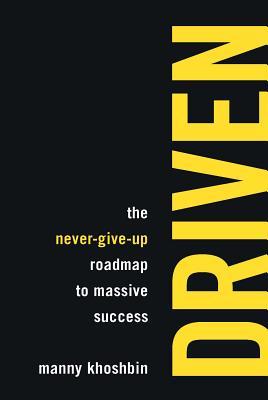 Driven: The Never-Give-Up Roadmap to Massive Success