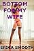 Bottom for my Wife by Erica Smooth
