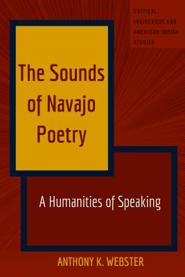 The Sounds of Navajo Poetry (Critical Indigenous and American Indian Studies)