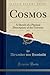 Cosmos, Vol. 1: A Sketch of a Physical Description of the Universe (Classic Reprint)