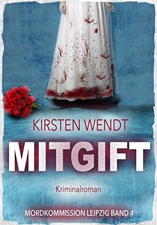 Mitgift (Mordkommission Leipzig Staffel 1, #4)