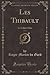 Les Thibault, Vol. 1: Le Cahier Gris (Classic Reprint) (French Edition)
