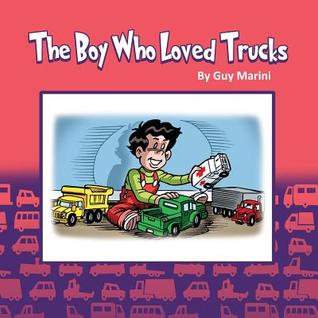 The Boy Who Loved Trucks: Inspired By Matthew