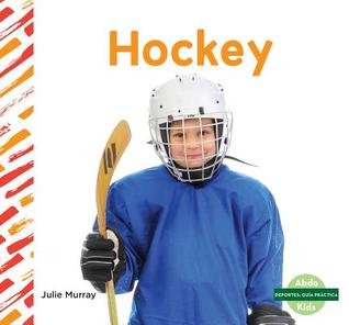 Hockey (Deportes: Guia Practica (Sports How To)) (Spanish Edition)