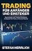 Trading für Anfänger und Einsteiger: Psychologie und Trading Strategien in Deutsch für Forex, CFD und Futures (German Edition)