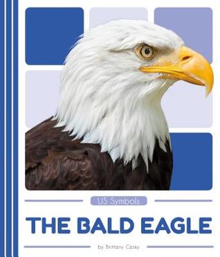 The Bald Eagle (US Symbols)