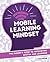 Mobile Learning Mindset: The Parent’s Guide to Supporting Digital Age Learners