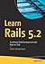 Learn Rails 5.2: Accelerate...