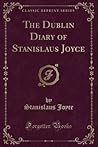 The Dublin Diary of Stanislaus Joyce (Classic Reprint)