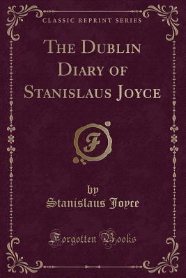 The Dublin Diary of Stanislaus Joyce
