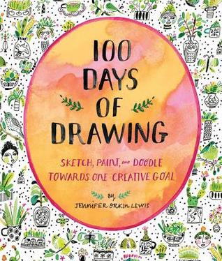 100 Days of Drawing: Sketch, Paint, and Doodle Towards One Creative Goal (Novelty Book)