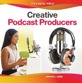Creative Podcast Producers (It's a Digital World!)