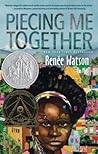 Piecing Me Together by Renée  Watson