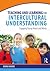 Teaching and Learning for Intercultural Understanding: Engaging Young Hearts and Minds