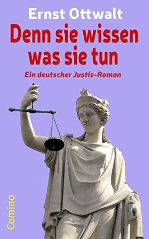 Denn sie wissen was sie tun: Ein deutscher Justiz-Roman (German Edition)