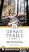 Urban Trails by Craig Romano
