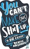 You Can't Make This Sh*t Up!: Tales From the HR Crypt