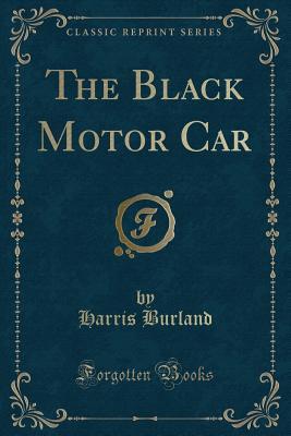 The Black Motor Car (Classic Reprint)