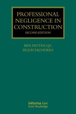 Professional Negligence in Construction, Second Edition (Construction Practice Series)