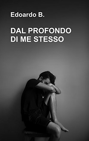 Dal profondo di me stesso (Italian Edition)