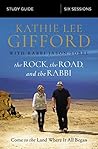 The Rock, the Road, and the Rabbi Bible Study Guide by Kathie Lee Gifford