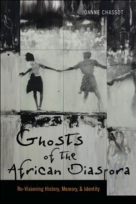 Ghosts of the African Diaspora: Re-Visioning History, Memory, and Identity (Re-Mapping the Transnational: A Dartmouth Series in American)