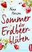 Sommer der Erdbeerblüten: Ein Roman über die wirklich wichtigen Dinge im Leben: Freundschaft, Liebe - und Erdbeermarmelade. (Die schönsten Romane für den Sommer und Urlaub 4) (German Edition)