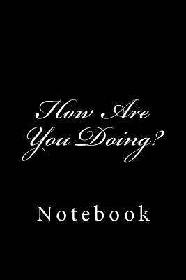 How Are You Doing?: Notebook (Paperback)