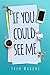 If You Could See Me : Life,...