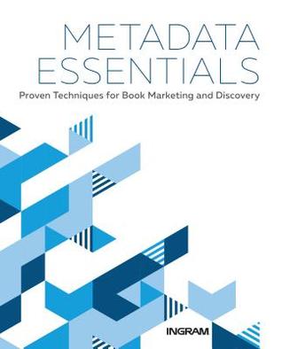 Metadata Essentials: Proven Techniques for Book Marketing and Discovery (Paperback)