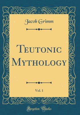 Teutonic Mythology, Vol. 1