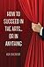 How to Succeed in the Arts...Or in Anything.