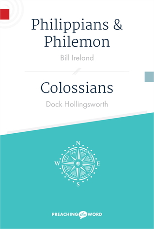 Philippians & Philemon, Colossians (Preaching the Word)