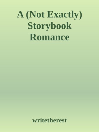 A (Not Exactly) Storybook Romance