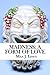 Madness: a form of love