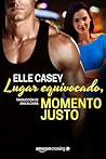 Lugar Equivocado, Momento Justo by Elle Casey