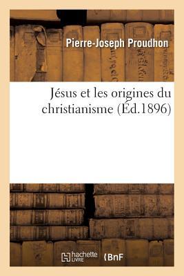 Jésus Et Les Origines Du Christianisme (Religion) (French Edition)
