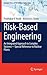 Risk-Based Engineering: An Integrated Approach to Complex Systems―Special Reference to Nuclear Plants (Springer Series in Reliability Engineering)