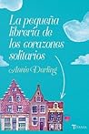 La pequeña librería de los corazones solitarios by Annie Darling
