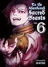 To the Abandoned Sacred Beasts, Vol. 6 by Maybe