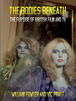 The Bodies Beneath. The Flipside of British Film & Television (Paperback)