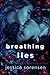 Breathing Lies by Jessica Sorensen Breathing Lies by Jessica Sorensen