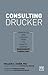 Consulting Drucker: How to apply Drucker's principles for business success